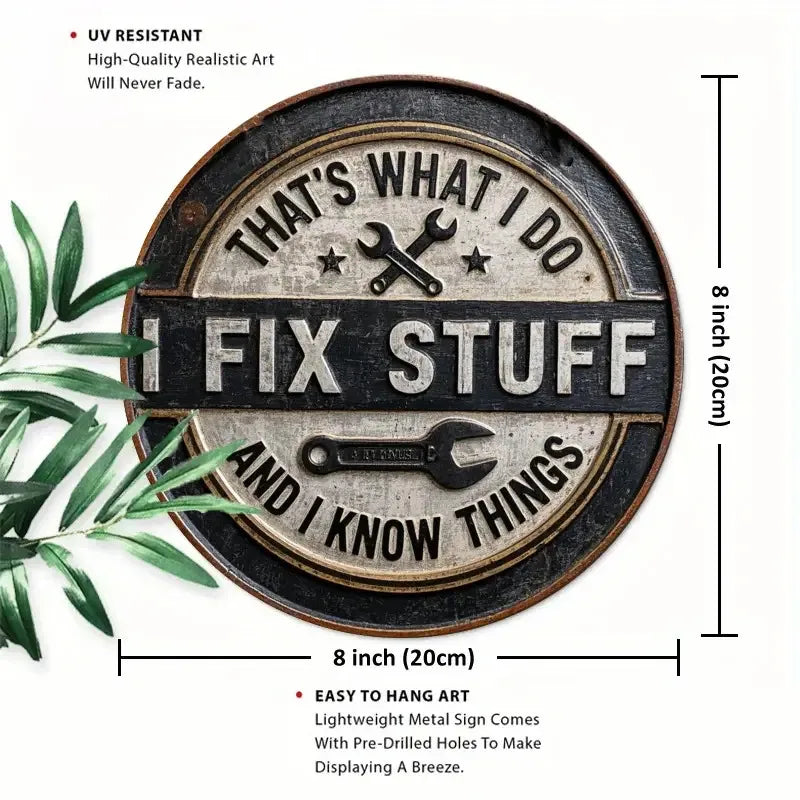 Letrero de metal redondo de hierro "I Fix Stuff, I Know Things" de humor vintage – Decoración rústica para garajes de mecánicos y artesanos