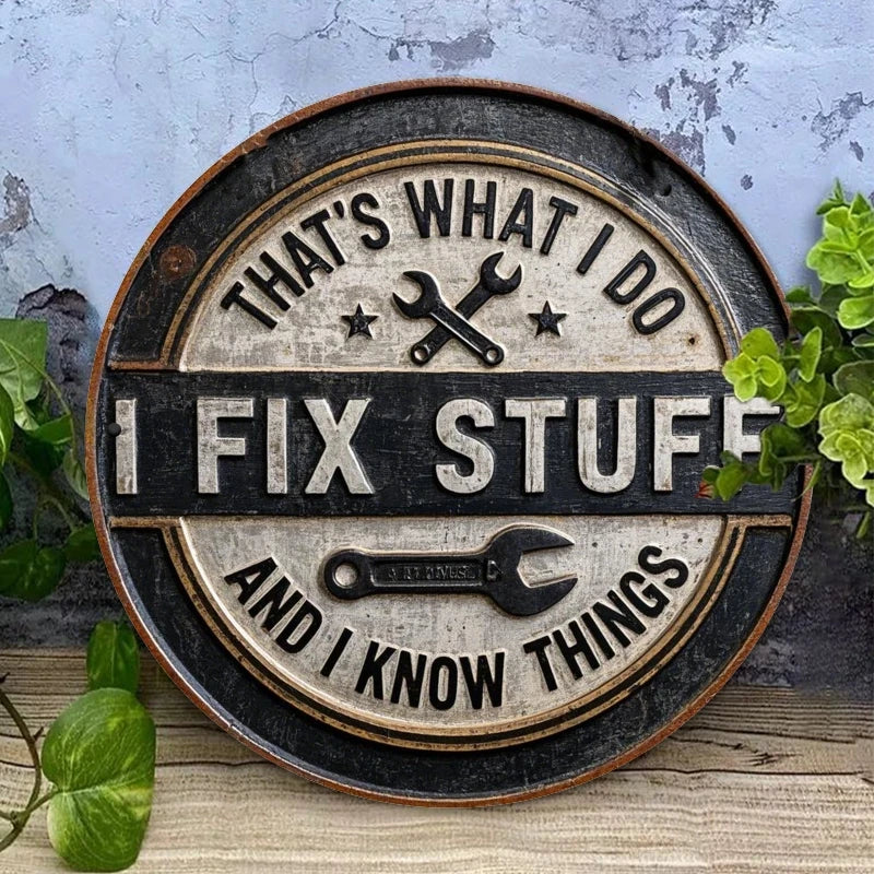 Letrero de metal redondo de hierro "I Fix Stuff, I Know Things" de humor vintage – Decoración rústica para garajes de mecánicos y artesanos