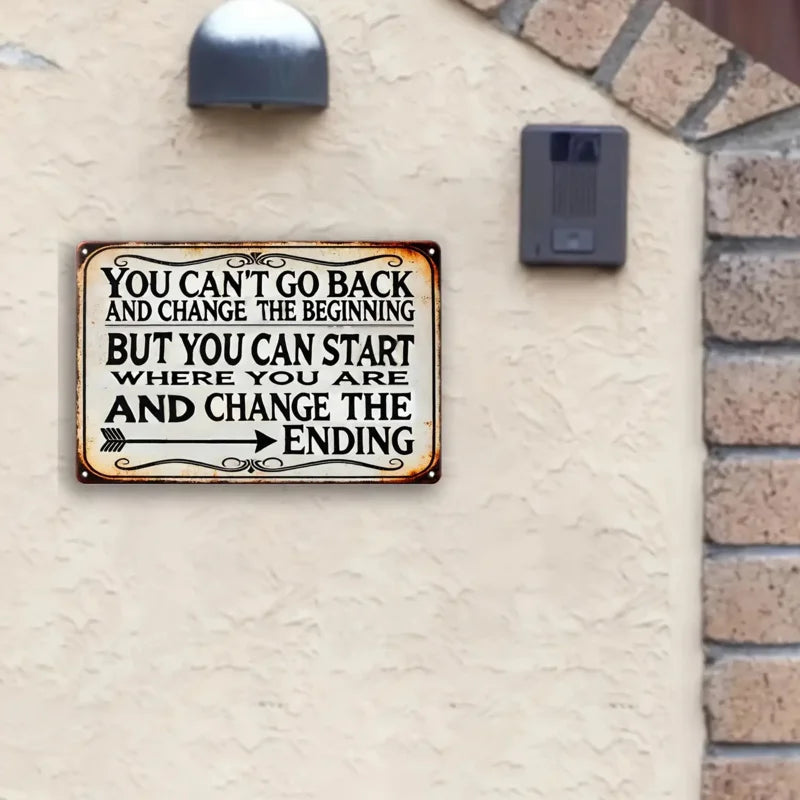 Pancarte murale métallique de motivation d'inspiration vintage - « On ne peut pas revenir en arrière pour changer le début, mais on peut commencer à changer la fin. »