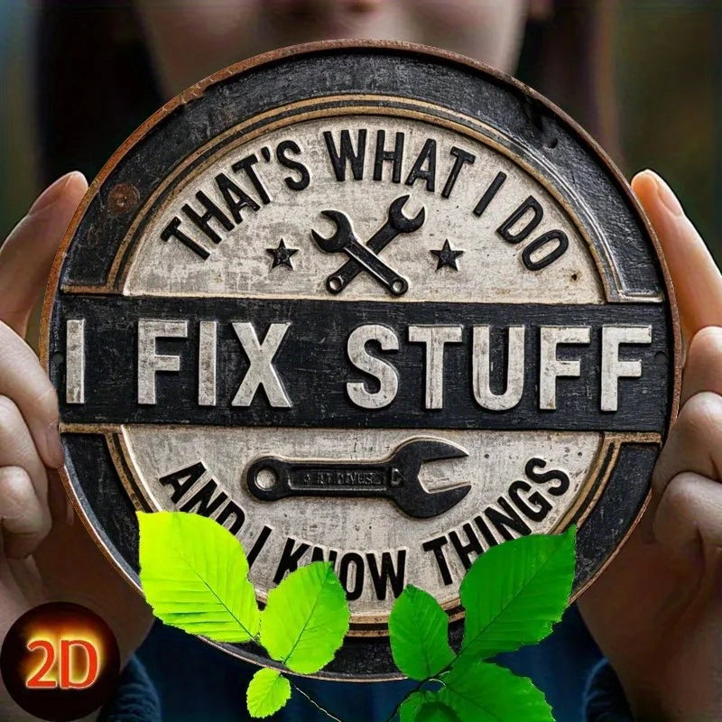 Letrero de metal redondo de hierro "I Fix Stuff, I Know Things" de humor vintage – Decoración rústica para garajes de mecánicos y artesanos