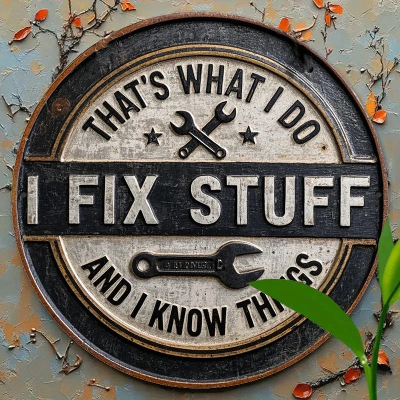 Letrero de metal redondo de hierro "I Fix Stuff, I Know Things" de humor vintage – Decoración rústica para garajes de mecánicos y artesanos