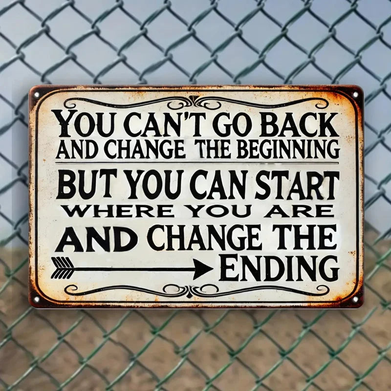 Pancarte murale métallique de motivation d'inspiration vintage - « On ne peut pas revenir en arrière pour changer le début, mais on peut commencer à changer la fin. »